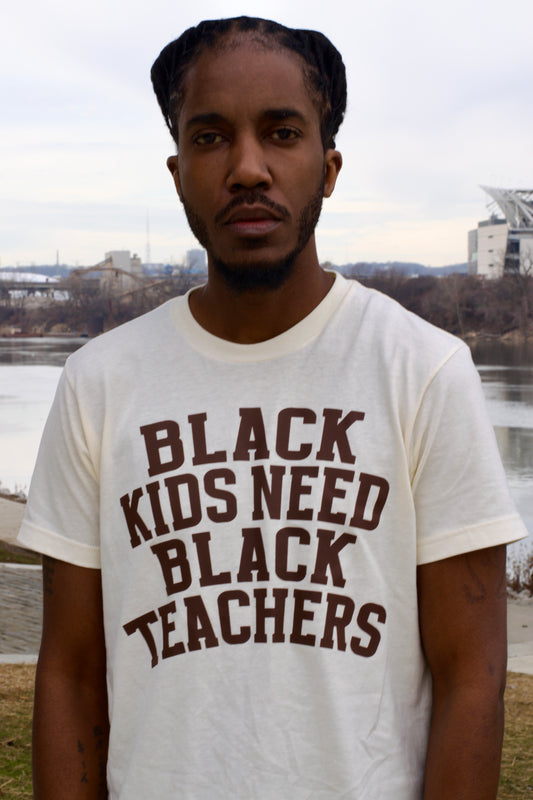 Black Kids Need Black Teachers T-Shirt