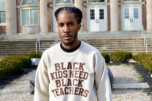 Black Kids Need Black Teachers Crew Neck