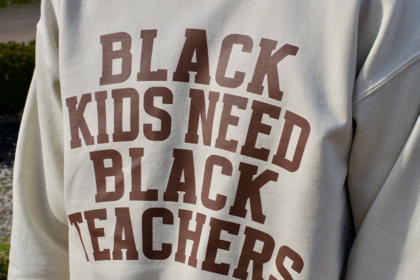 Black Kids Need Black Teachers Crew Neck